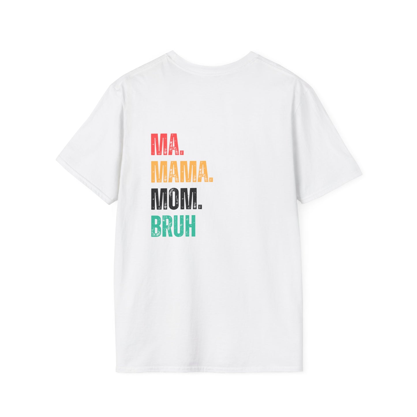 Ma. Mama. Mom. Bruh T-Shirt