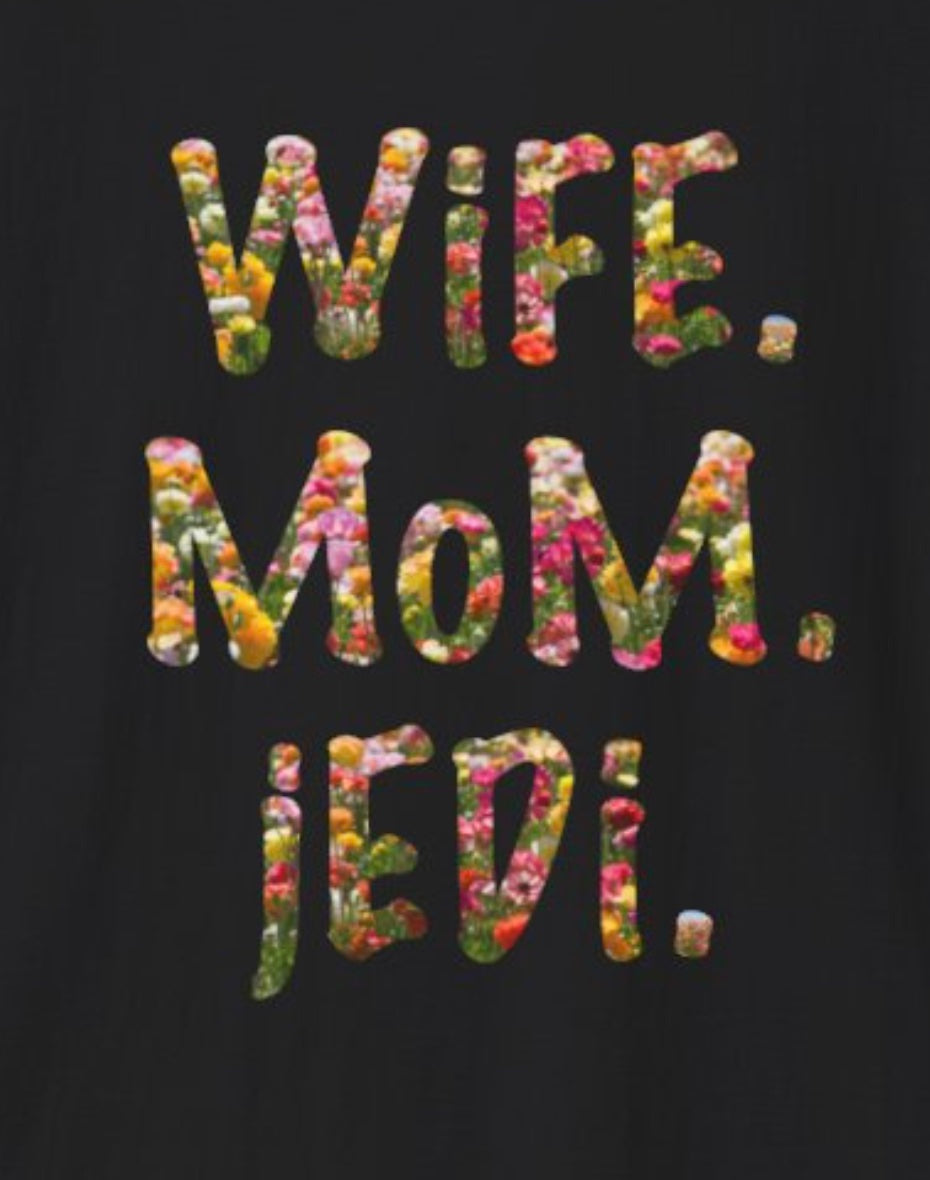 Wife. Mom. Jedi. T-Shirt